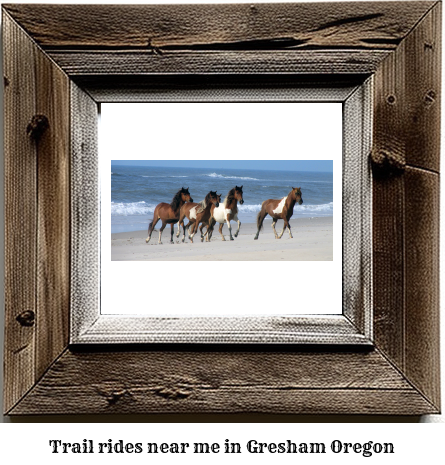 trail rides near me in Gresham, Oregon